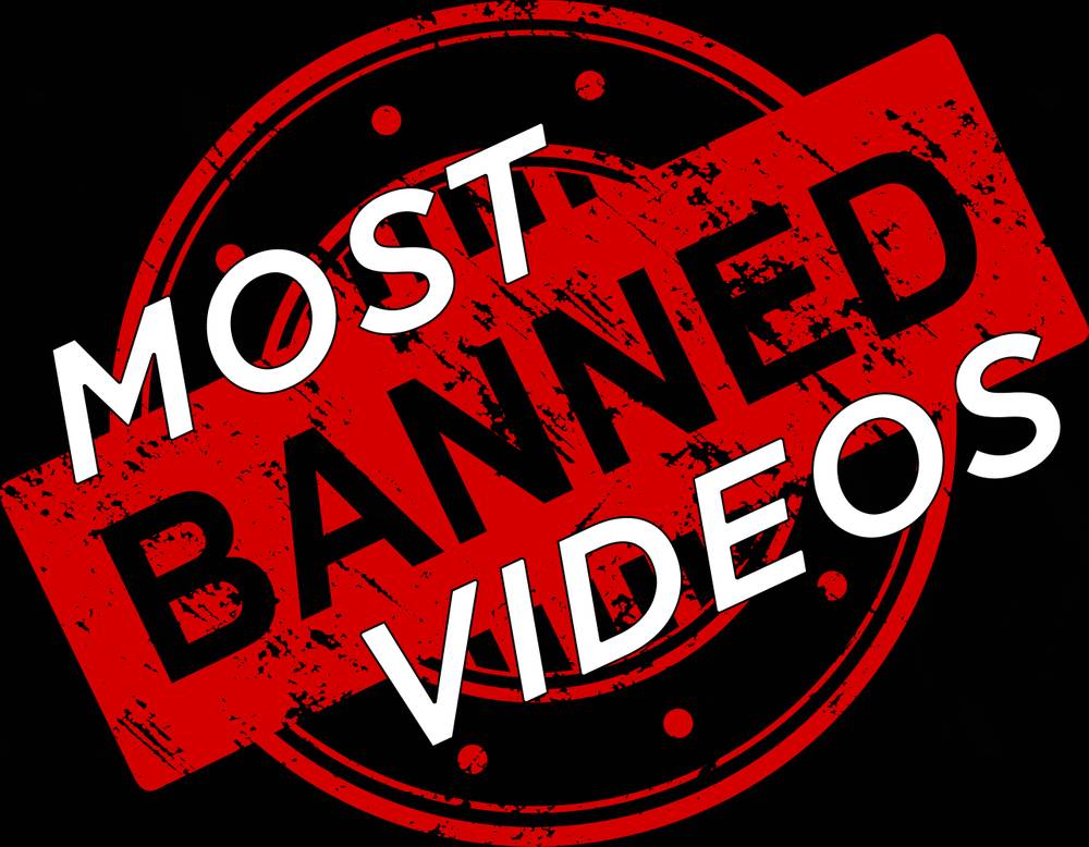 Most Banned Videos